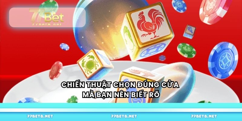 Chiến thuật chọn đúng cửa mà bạn nên biết rõ