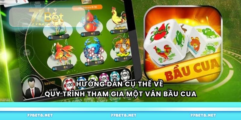 Hướng dẫn cụ thể về quy trình tham gia một ván bầu cua