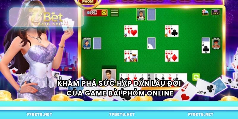 Khám phá sức hấp dẫn lâu đời của game bài phỏm online