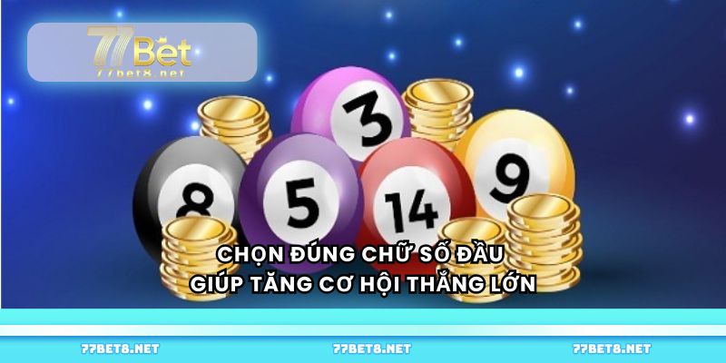 Chọn đúng chữ số đầu giúp tăng cơ hội thắng lớn