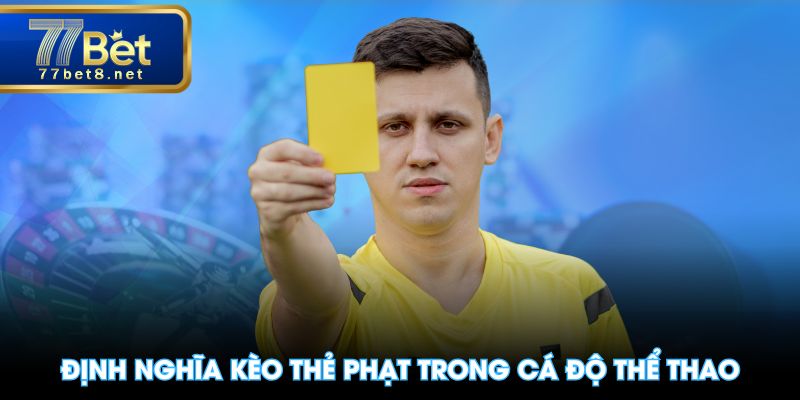 Định nghĩa kèo thẻ phạt trong cá độ thể thao