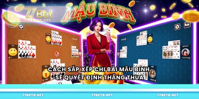 Cách sắp xếp chi bài mậu binh sẽ quyết định thắng thua