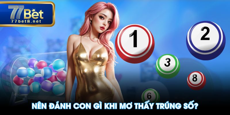 Nên đánh con gì khi mơ thấy trúng số?