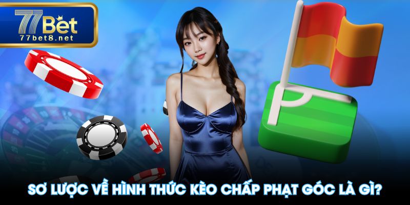 Sơ lược về hình thức kèo chấp phạt góc là gì?