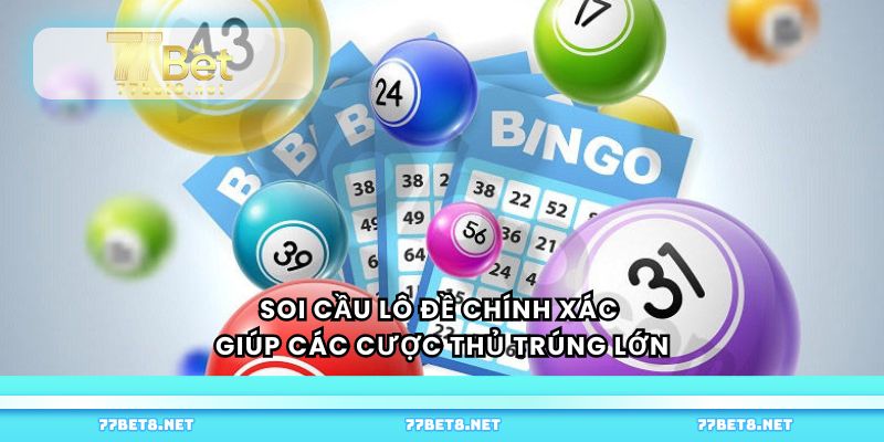 Soi cầu lô đề chính xác giúp các cược thủ trúng lớn