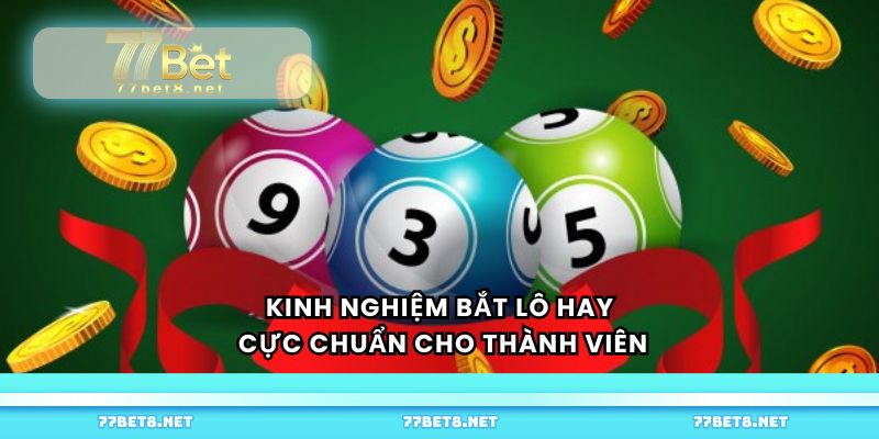 Kinh nghiệm bắt lô hay, cực chuẩn cho thành viên