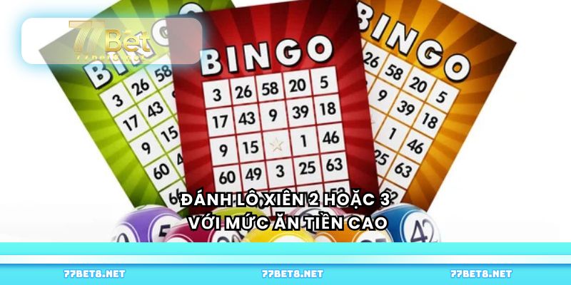 Đánh lô xiên 2 hoặc 3 với mức ăn tiền cao