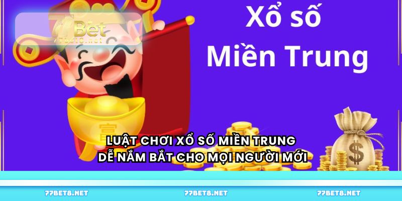 Luật chơi xổ số miền Trung dễ nắm bắt cho mọi người mới